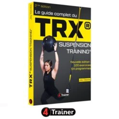 Guide Complet Du TRX - Suspension Training 2nde Édition - 4TRAINER EDITIONS -Cress-Sport Sale Store guide complet trx 2nde edition 1