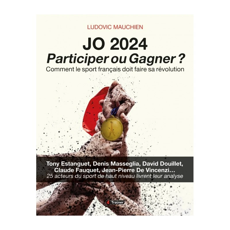 JO 2024 : Participer Ou Gagner ? - 4TRAINER Editions 1 JO 2024 : Participer Ou Gagner ? - 4TRAINER Editions