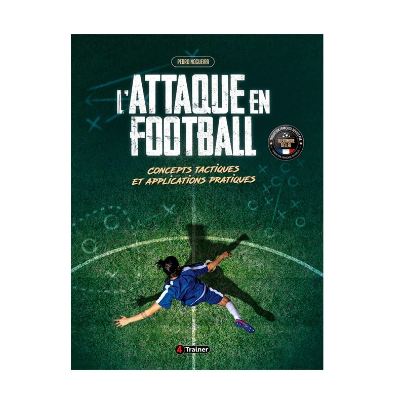 L'ATTAQUE EN FOOTBALL - 4Trainer Editions 1 L'ATTAQUE EN FOOTBALL - 4Trainer Editions