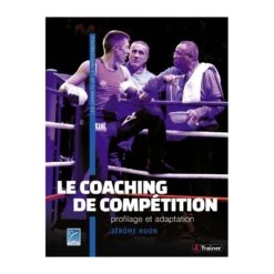 Le Coaching De Compétition - Profilage Et Adaptation - 4TRAINER Editions