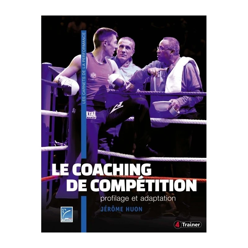 Le Coaching De Compétition - Profilage Et Adaptation - 4TRAINER Editions 1 Le Coaching De Compétition - Profilage Et Adaptation - 4TRAINER Editions