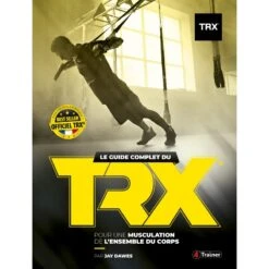 Le Guide Complet Du TRX - 4TRAINER Editions