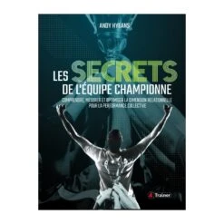 Les Secrets De L'équipe Championne - 4TRAINER Editions