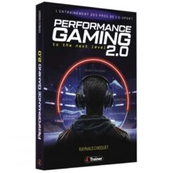 PERFORMANCE GAMING 2.0 - L'Entraînement Des Pros De L'E-SPORT - 4TRAINER Editions -Cress-Sport Sale Store performance gaming 20 l entrainement des pros de l e sport 4trainer editions 13